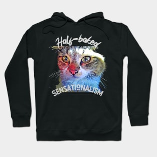 Half-baked Sensationalism (cute kitty) Hoodie